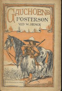 Gauchoens Fostersøn - W. Henck 1918