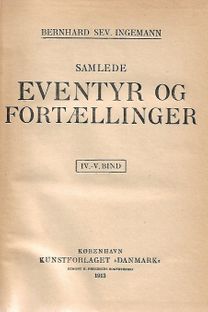 Samlede eventyr og fortællinger IV-V bind - Bernhard Sev Ingemann