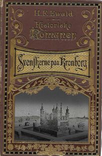 Svenskerne paa Kronborg - Historisk roman - H F Ewald 1910-1